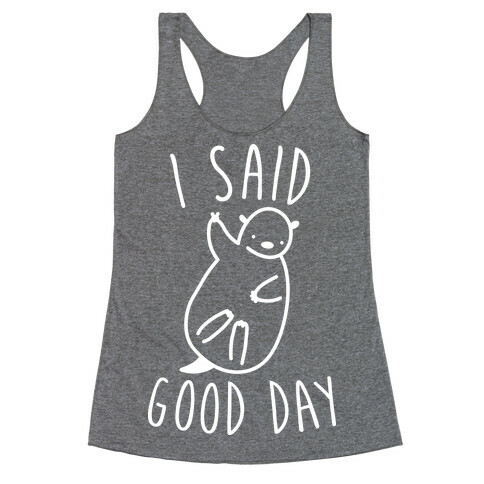 I Said Good Day Otter Racerback Tank Top