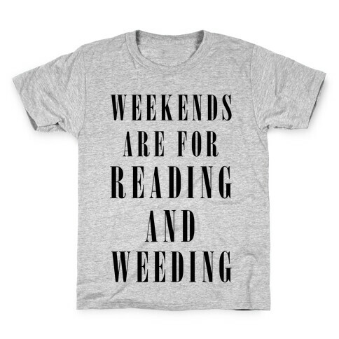 Weekends Are For Reading And Weeding Kids T-Shirt