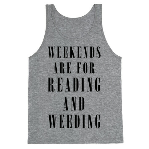 Weekends Are For Reading And Weeding Tank Top