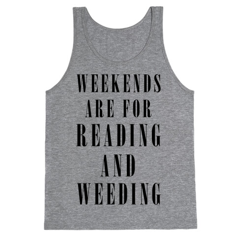 Weekends Are For Reading And Weeding Tank Top