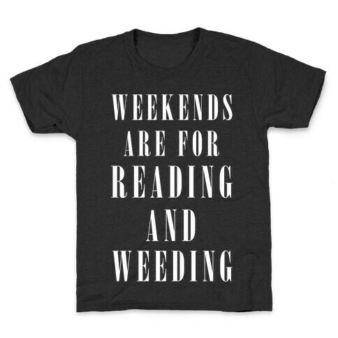 Weekends Are For Reading And Weeding Kids T-Shirt