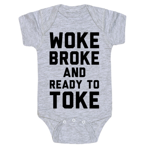 Woke Broke And Ready To Toke Baby One-Piece