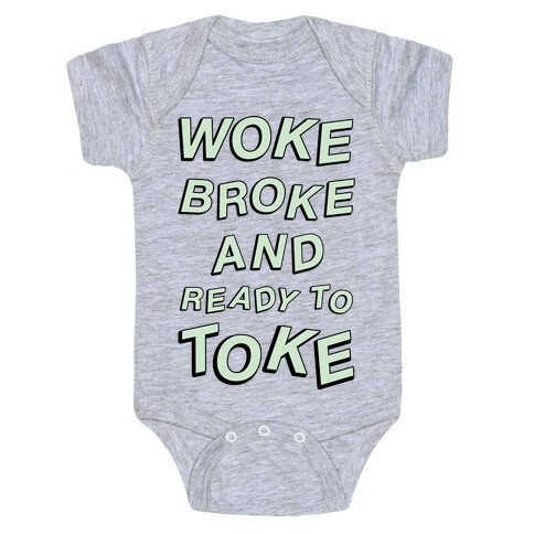 Woke Broke And Ready To Toke Baby One-Piece