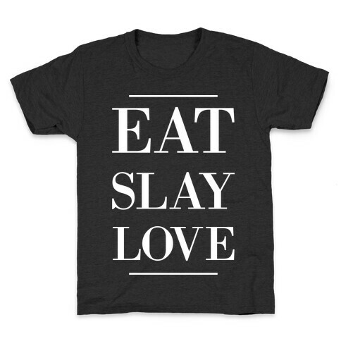 Eat Slay Love Kids T-Shirt