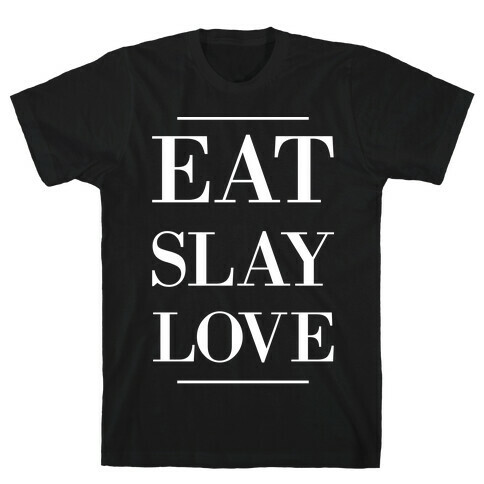 Eat Slay Love T-Shirt