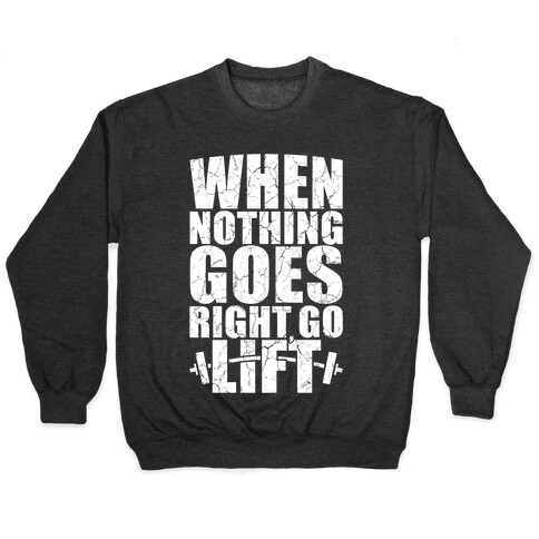 When Nothing Goes Right Go Lift Pullover