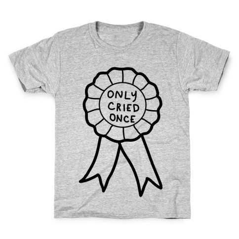 Only Cried Once Kids T-Shirt