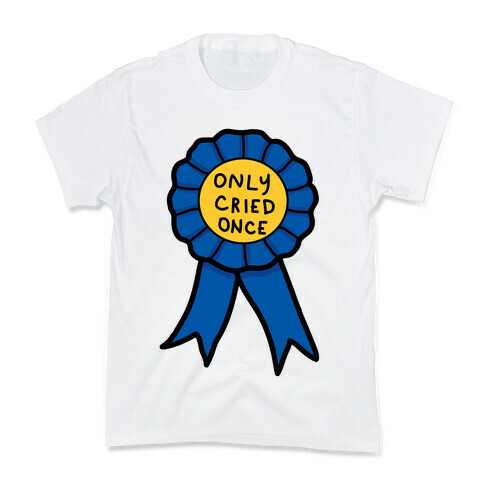 Only Cried Once Kids T-Shirt