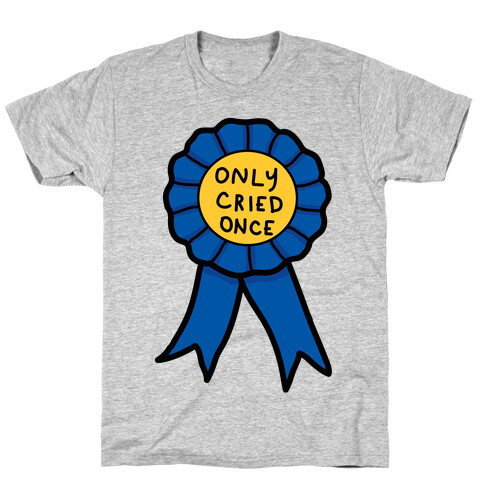 Only Cried Once T-Shirt