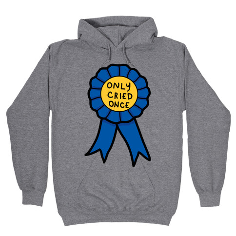 Only Cried Once Hooded Sweatshirt