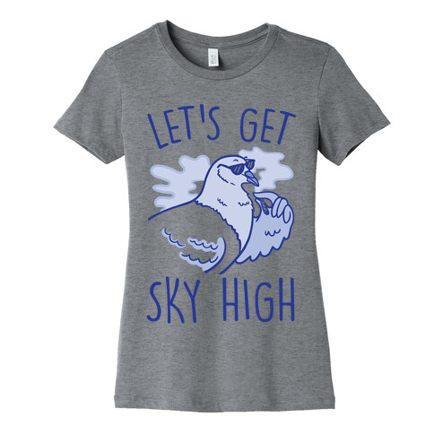 Let's Get Sky High Pigeon  Womens T-Shirt