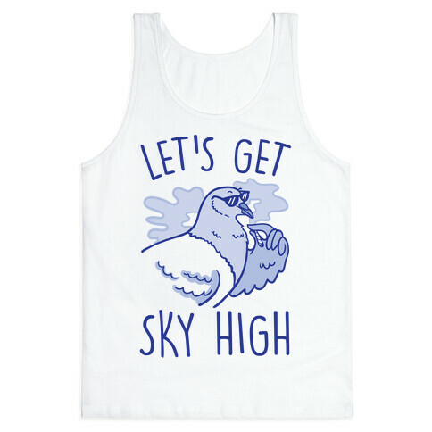 Let's Get Sky High Pigeon  Tank Top