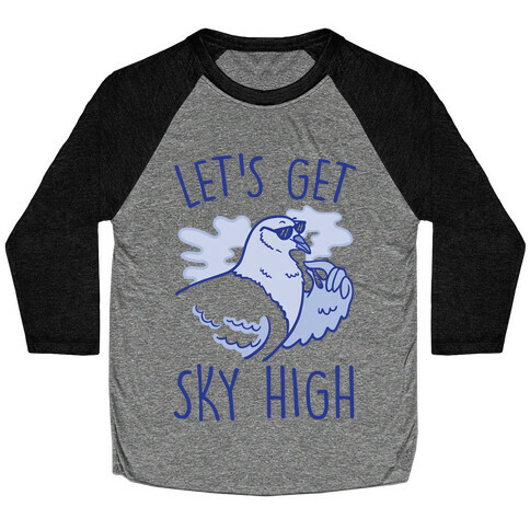 Let's Get Sky High Pigeon  Baseball Tee