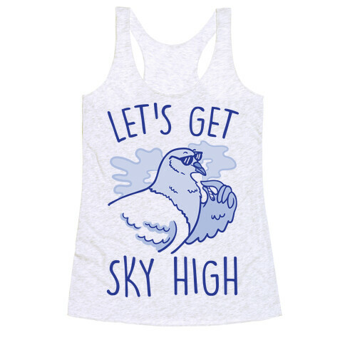 Let's Get Sky High Pigeon  Racerback Tank Top
