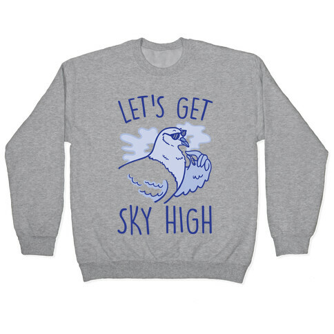 Let's Get Sky High Pigeon  Pullover