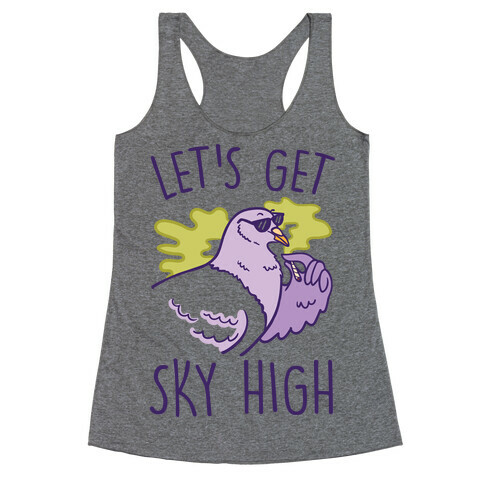 Let's Get Sky High Pigeon Racerback Tank Top