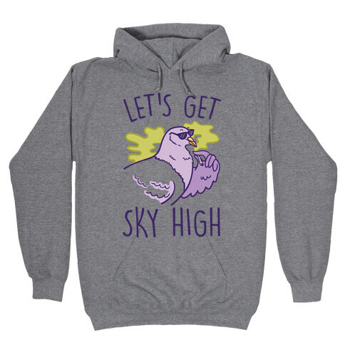 Let's Get Sky High Pigeon Hooded Sweatshirt