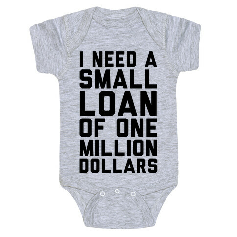 I Need A Small Loan Of One Million Dollars Baby One-Piece