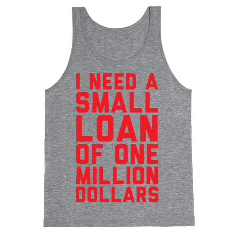 I Need A Small Loan Of One Million Dollars Tank Top