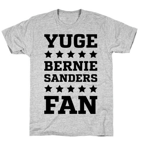 Yuge Bernie Sanders Fan T-Shirt