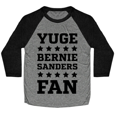 Yuge Bernie Sanders Fan Baseball Tee