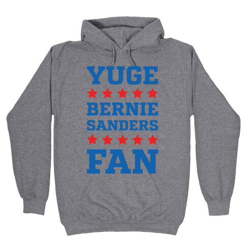 Yuge Bernie Sanders Fan Hooded Sweatshirt