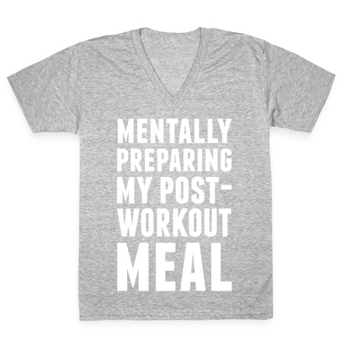 Mentally Preparing My Post-Workout Meal V-Neck Tee Shirt