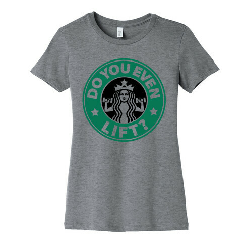 Do You Even Lift Coffee Parody Womens T-Shirt