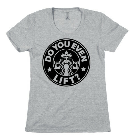 Do You Even Lift Coffee Parody Womens T-Shirt