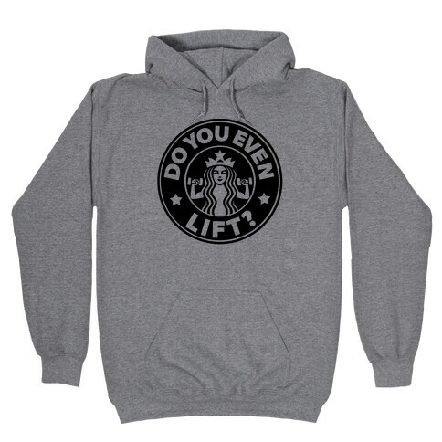 Do You Even Lift Coffee Parody Hooded Sweatshirt