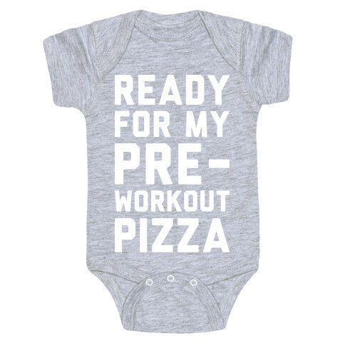 Ready For My Pre-Workout Pizza Baby One-Piece
