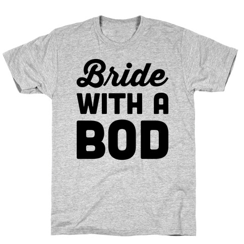 Bride With A Bod T-Shirt