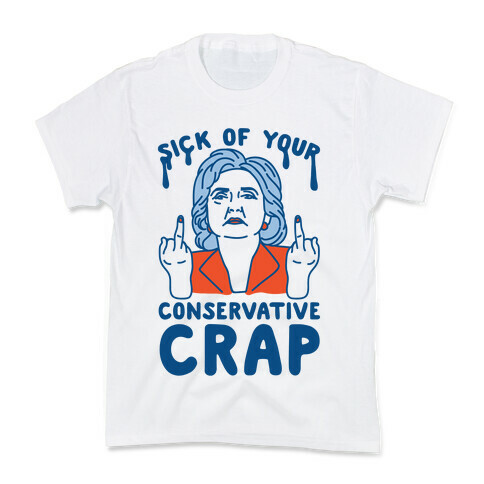 Sick Of Your Conservative Crap Kids T-Shirt