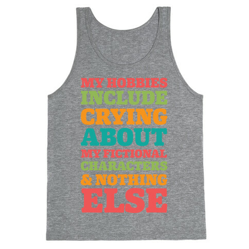 My Hobbies Include Crying About My Fictional Characters & Nothing Else Tank Top
