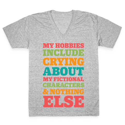 My Hobbies Include Crying About My Fictional Characters & Nothing Else V-Neck Tee Shirt