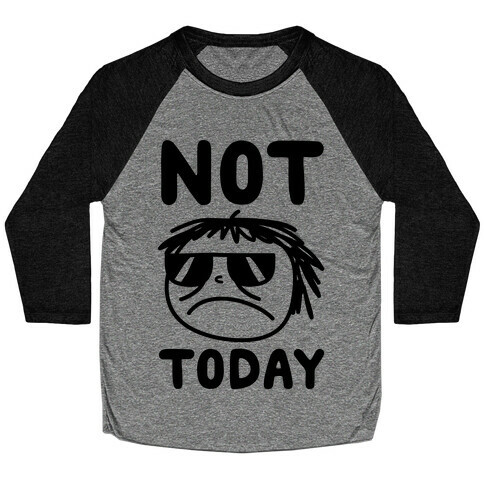 Not Today Baseball Tee