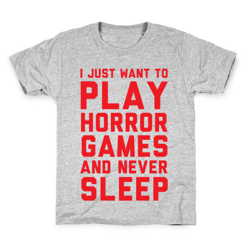 I Just Want To Play Horror Games And Never Sleep Kids T-Shirt