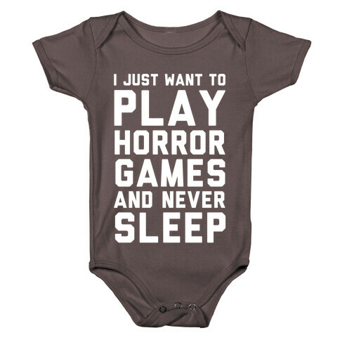 I Just Want To Play Horror Games And Never Sleep Baby One-Piece