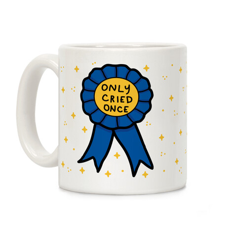 Only Cried Once Coffee Mug