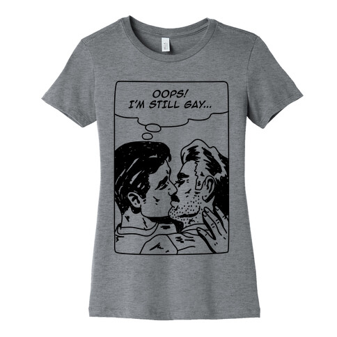 Oops I'm Still Gay Womens T-Shirt