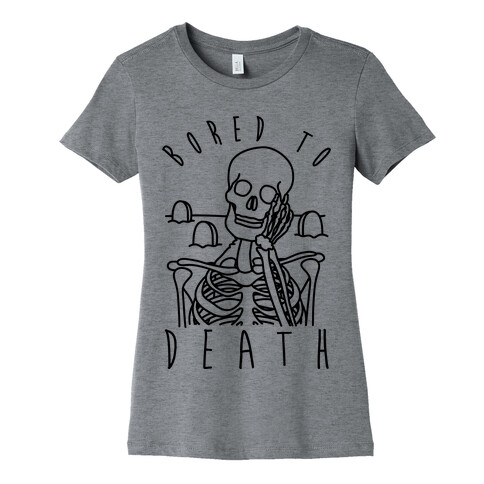 Bored To Death Womens T-Shirt