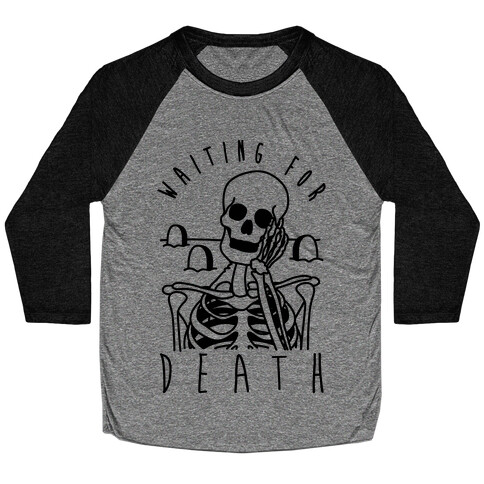 Waiting For Death Baseball Tee