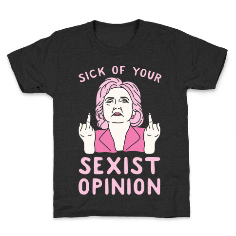 Sick Of Your Sexist Opinion Kids T-Shirt