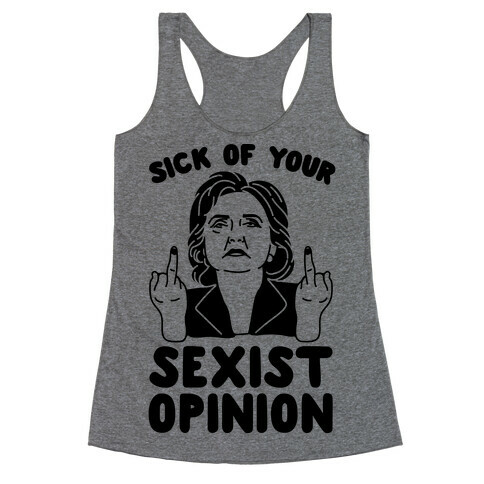 Sick Of Your Sexist Opinion Racerback Tank Top