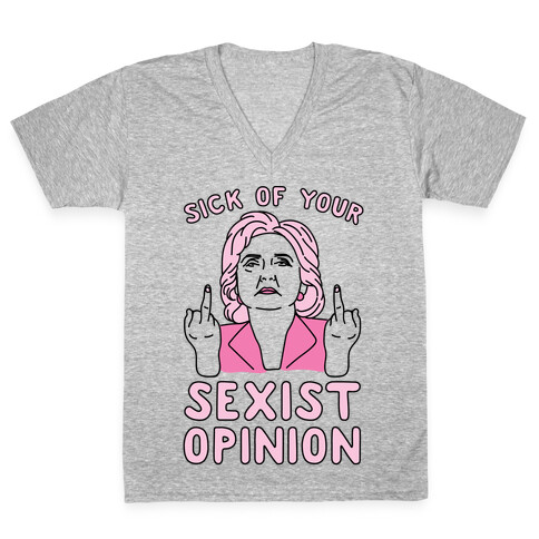 Sick Of Your Sexist Opinion V-Neck Tee Shirt