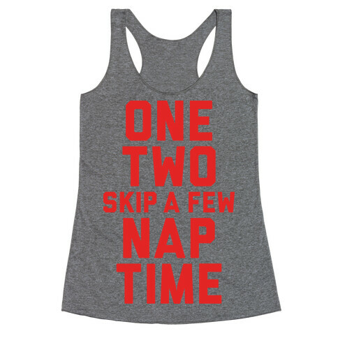 One, Two, Skip A Few, Nap Time Racerback Tank Top