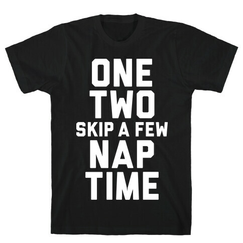 One, Two, Skip A Few, Nap Time T-Shirt