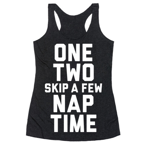 One, Two, Skip A Few, Nap Time Racerback Tank Top