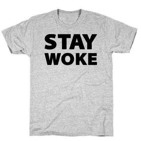 Stay Woke T-Shirt