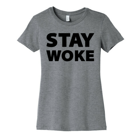 Stay Woke Womens T-Shirt